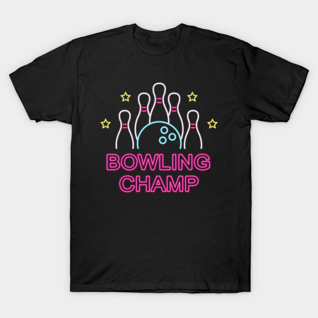 Bowling Champ Bowling T Shirt Teepublic 